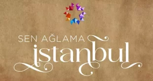 Sen Ağlama İstanbul – Nu plânge, Istanbul