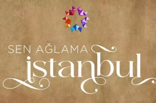 Sen Ağlama İstanbul – Nu plânge, Istanbul